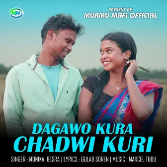 Dagawo Kura Chadwi Kuri by Monika Besra