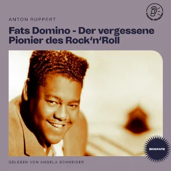 Fats Domino - Der vergessene Pionier des Rock'n'Roll (Biografie) by Angela Schneider