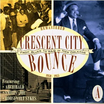 Crescent City Bounce: From Blues To R&B In New Orleans, CD A by Archibald