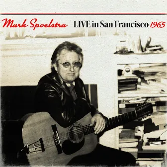 Mark Spoelstra Live In San Francisco 1965 by Mark Spoelstra