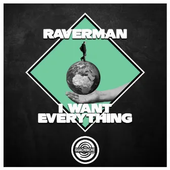 I Want Everything by Raverman