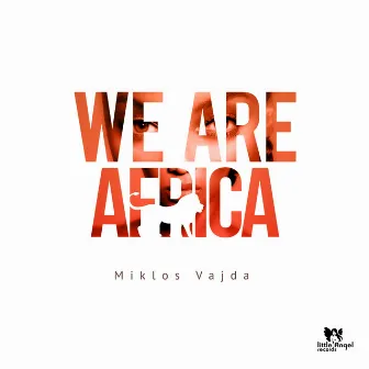 We Are Africa by Miklos Vajda