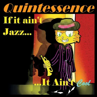 If It Ain't Jazz... It Ain't Cool by Quintessence