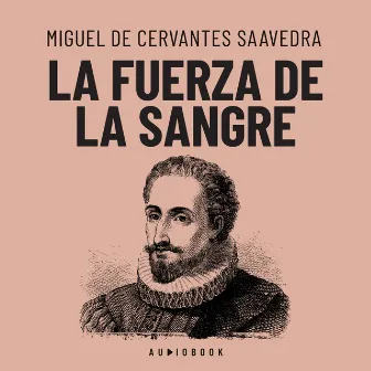 La fuerza de la sangre (Completo) by Miguel de Cervantes Saavedra