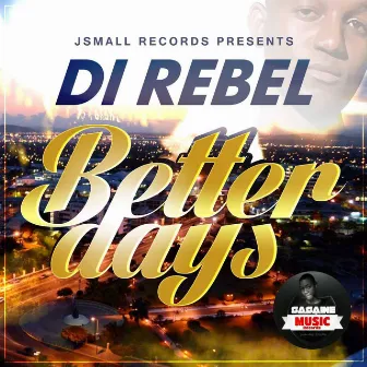 Better Days by Da Rebel