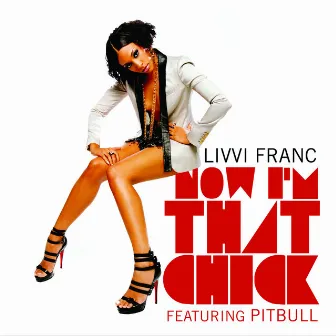 Now I'm That Bitch (feat. Pitbull) [Radio Version] by Livvi Franc