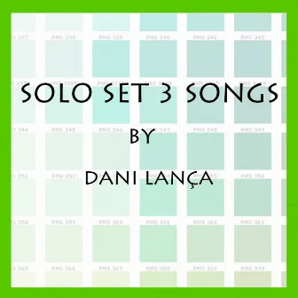 Solo Set 3 Songs by Dani Lança