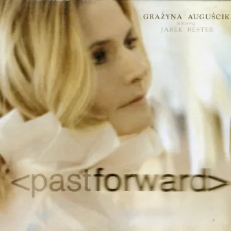 Past Forward by Grazyna Auguscik