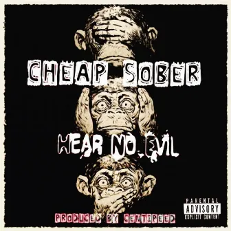 Hear No Evil by Cheap Sober