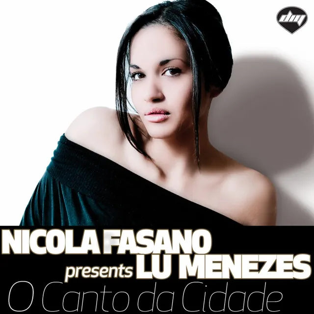 O Canto Da Cidade (Energy System Mix) - Nicola Fasano Presents Lu Menezes