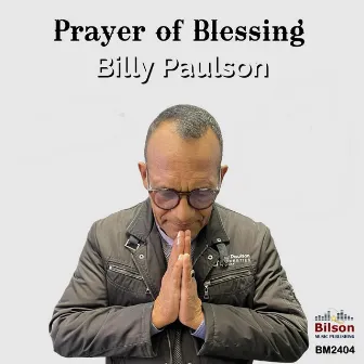 PRAYER OF BLESSING by Billy Paulson