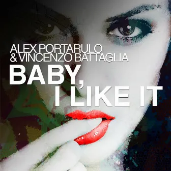 Baby, I Like It by Vincenzo Battaglia