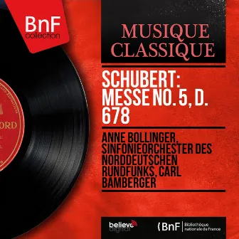 Schubert: Messe No. 5, D. 678 (Second Version, Mono Version) by Carl Bamberger