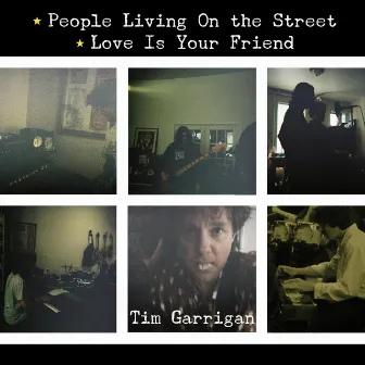 People Living on the Street / Love Is Your Friend by Tim Garrigan