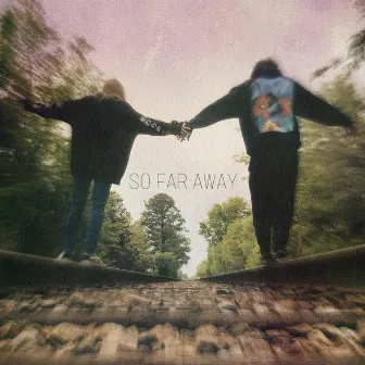 SO FAR AWAY by ien