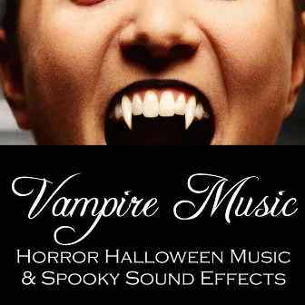 Vampire Music - Horror Halloween Music & Spooky Sound Effects by Unknown Artist