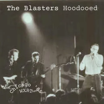 Hoodooed (Live Chicago '85) by The Blasters