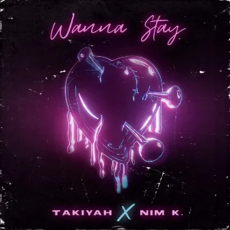 Wanna Stay by Takiyah