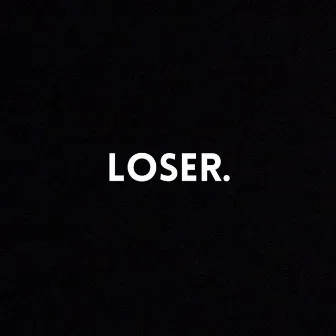 Loser. by Joshtheloser