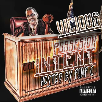 Possesion Wit Intent (Hosted by Pimp C) by Vicious