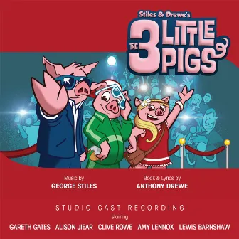 Stiles and Drewe's the Three Little Pigs (Studio Cast Recording) by George Stiles