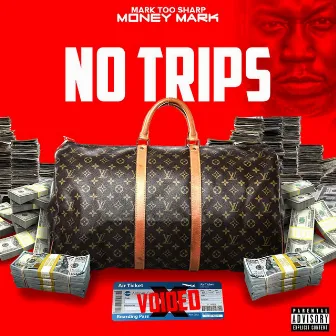 No Trips by Money Mark