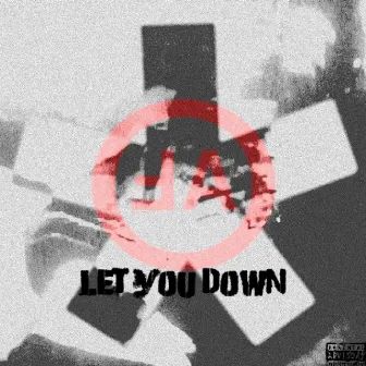 LET YOU DOWN by FuckFA