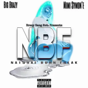 NBF (Natural Born Freak) by Big Brazy