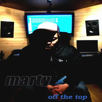 Off The Top by Marty