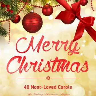 Merry Christmas - 40 Most-Loved Carols by The Galway Christmas Singers