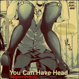 You Can Have Head EP by Miguel Puente