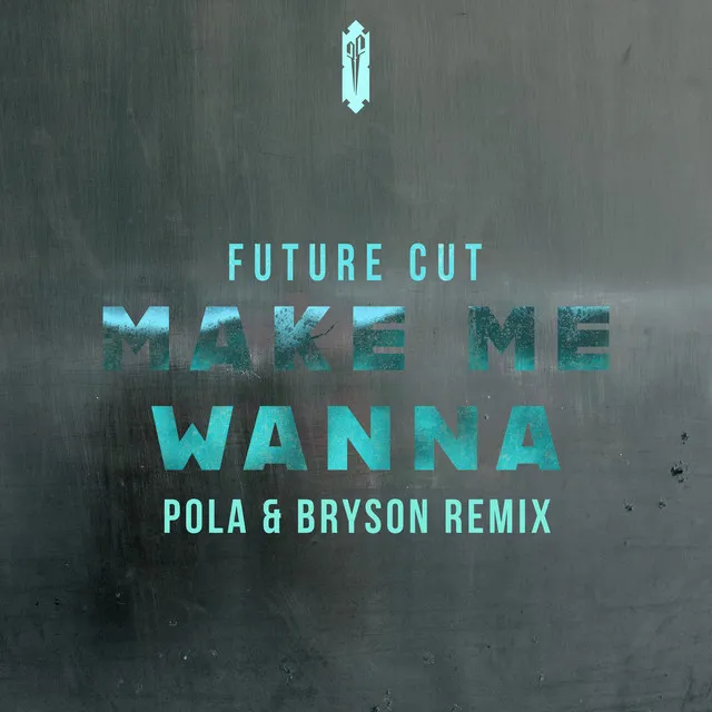 Make Me Wanna - Pola & Bryson Remix