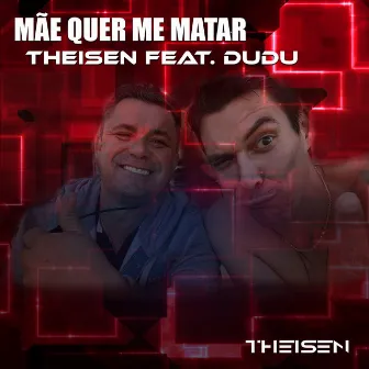 Mãe Quer Me Matar by THEISEN