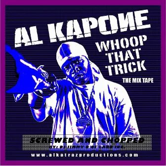 Whoop That Trick Screwed and Chopped by Al Kapone