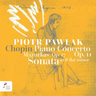 Frédéric Chopin: Piano Concerto in E Minor, Op. 11 / Mazurkas, Op. 17 / Sonata in B-Flat Minor, Op. 35 - The 2nd International Chopin Competition on Period Instruments by Piotr Pawlak