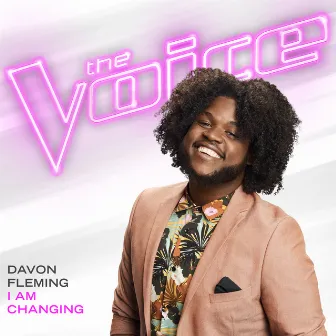 I Am Changing (The Voice Performance) by Davon Fleming