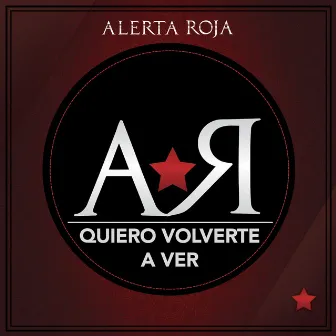 Quiero Volverte a Ver by Alerta Roja