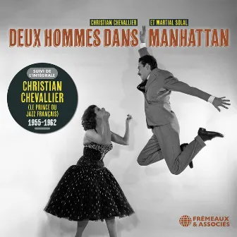 Deux Hommes Dans Manhattan - Suivi De L'Integrale Christian Chevallier (Prince du jazz français) by Christian Chevallier