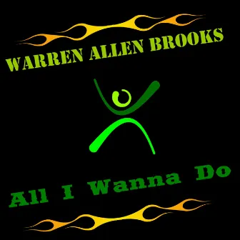 All I Wanna Do by Warren Allen Brooks