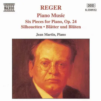 Reger: Six Piano Pieces / Silhouetten / Blatter Und Bluten by Jean Martin