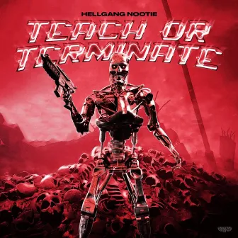 Teach or Terminate by Hellgang Nootie