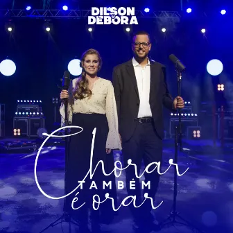 Chorar Também É Orar by Dilson e Débora