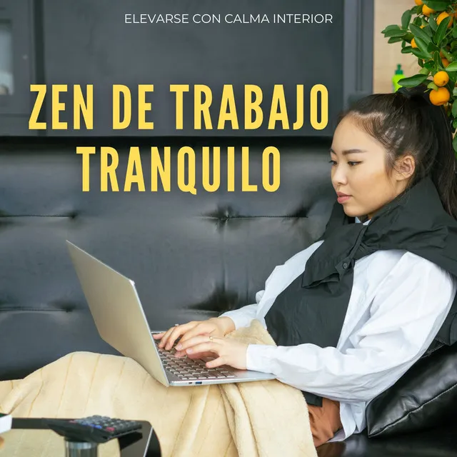 Zen De Trabajo Tranquilo: Elevarse Con Calma Interior