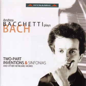 Bach: Two-Part Inventions & Sinfonias and Other Keyboard Works by Andrea Bacchetti