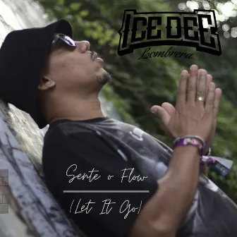 Sente o Flow (Let It Go) by Ice Dee