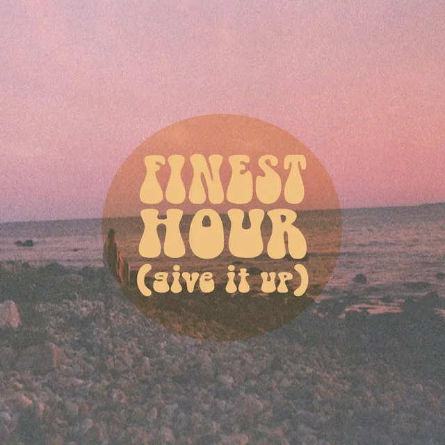 Finest Hour (Give It Up)