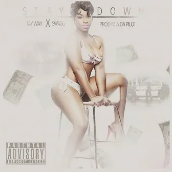 Stay Down (feat. Swagg) by Tay Way