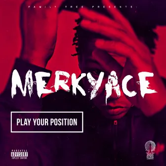 Play Your Position by Merky ACE