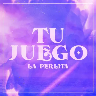 Tu Juego by La Perlita