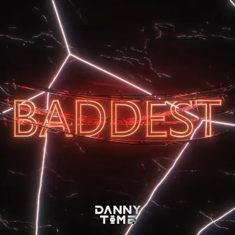 Baddest by Danny Time